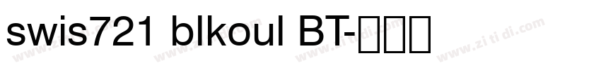swis721 blkoul BT字体转换
